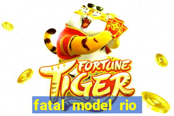 fatal model rio claro sp